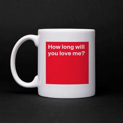 how long will you love me